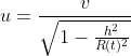 u=\frac{v}{\sqrt{1-\frac{h^2}{R(t)^2}}}